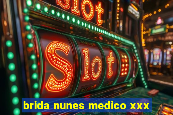 brida nunes medico xxx